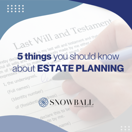  5 things you should know about Estate Planning